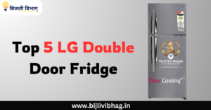 Top 5 LG Double Door Fridge